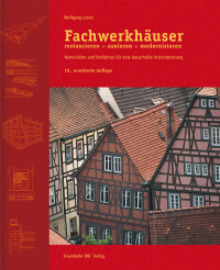 „Fachwerkhäuser restaurieren - sanieren - modernisieren“ in 10., erweiterter Auflage