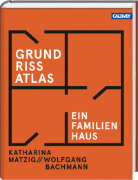 „GrundrissAtlas Einfamilienhaus“: 50 Projekte, Skizzen, Alternativen und Geschichten