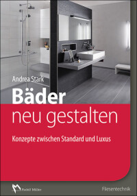Auf 248 Seiten: Bäder neu gestalten - Konzepte zwischen Standard und Luxus