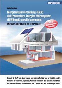 Parallele Anwendung von EnEV und EEWärmeG kompetent und verständlich erklärt