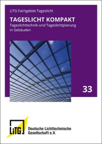 LiTG-Publikation 33 über Tageslichttechnik und Tageslichtplanung in Gebäuden