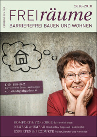 „FreiRäume“, Ratgeber für barrierefreies Bauen und Wohnen, für 2016-2018 erschienen
