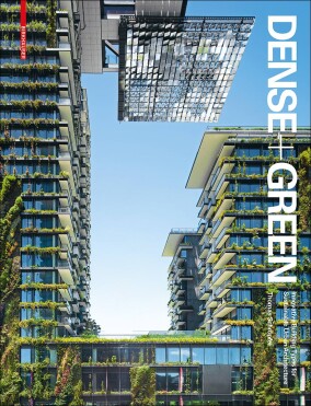 Grundlagenwerk zum grünen verdichteten Bauen: „Dense + Green“