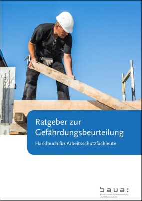 BAuA-Ratgeber zur Gefährdungsbeurteilung vollständig überarbeitet