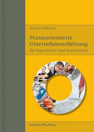 Praxisorientierte Unternehmensführung für Ingenieure und Architekten