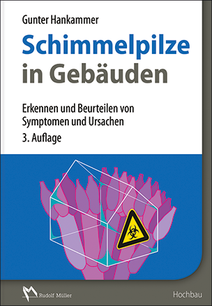 Schimmelpilze in Gebäuden - Erkennen und Beurteilen von Symptomen und Ursachen