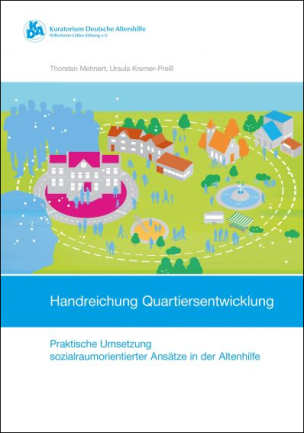 Handreichung Quartiersentwicklung - Praktische Umsetzung sozialraumorientierter Ansätze in der Altenhilfe