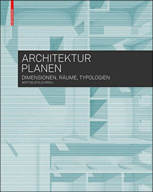 Architektur planen - Dimensionen, Räume, Typologien