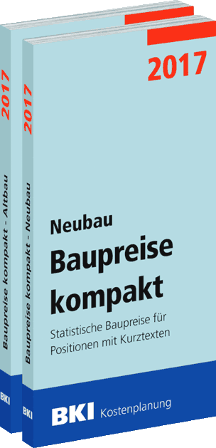 BKI Baupreise kompakt 2017 - Neubau und Altbau