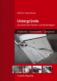 Untergründe aus Sicht des Parkett- und Bodenlegers auf 180 Seiten