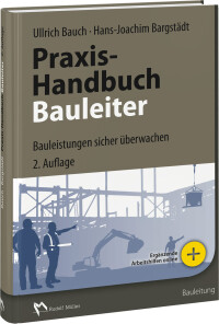 „Praxis-Handbuch Bauleiter - Bauleistungen sicher überwachen“ in zweiter Auflage