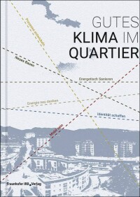Tagungsband „Gutes Klima im Quartier“ im Fraunhofer IRB-Verlag erschienen