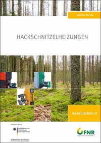 Neuauflage der FNR-Marktübersicht „Hackschnitzel-Heizungen“