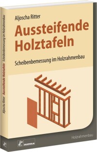 Aussteifung und Scheibenbemessung im Holzrahmen- bzw. -tafelbau