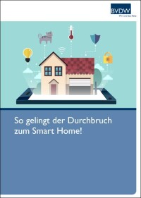 BVDW-Leitfaden: Vom Dumb Home zum Smart Home: Wie gelingt der Durchbruch?
