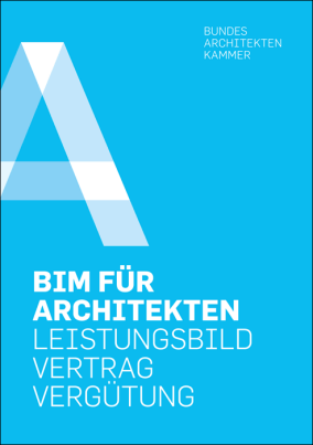 Leitfaden „BIM für Architekten - Leistungsbild, Vertrag, Vergütung“ downloadbar
