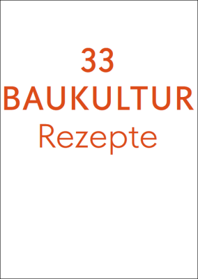 33 Rezepte in einem „Kochbuch“ für mehr Baukultur
