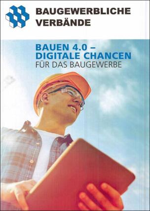 Broschüre - Bauen 4.0 - Digitale Chancen für das Baugewerbe