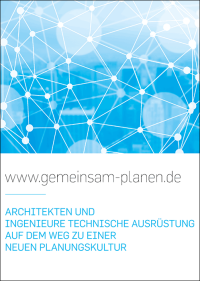 „Gemeinsam Planen!“ - Architekten und TA-Ingenieure auf dem Weg in eine neue Planungskultur