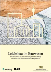 Praxisleitfaden „Leichtbau im Bauwesen“ für Bauherren, Planer sowie Hersteller von Bauprodukten 
