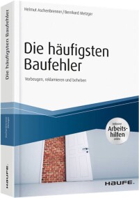 Die häufigsten Baufehler vom Spatenstich bis zur Fertigstellung auf 361 Seiten
