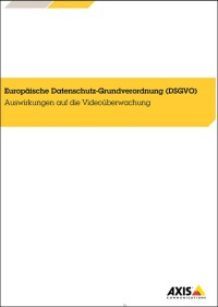 Whitepaper von Axis zu den Auswirkungen der DSGVO auf die Videoüberwachung
