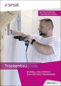 Siniat Trockenbauguide mit Texten, Bildern und Videoverlinkungen: Trockenbau ganz einfach