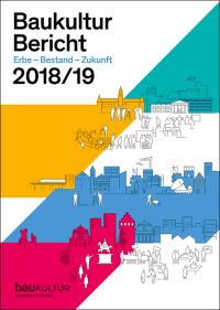 Baukulturbericht 2018/19: „Erbe - Bestand - Zukunft“