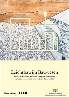 Praxisleitfaden „Leichtbau im Bauwesen“ für Bauherren, Planer sowie Hersteller von Bauprodukten 