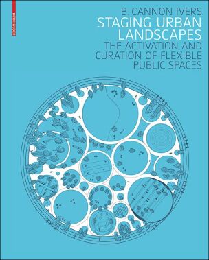 Staging Urban Landscapes - The Activation and Curation of Flexible Public Spaces