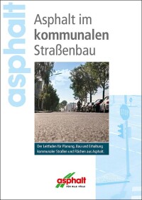 Neuer technischer Leitfaden: „Asphalt im kommunalen Straßenbau“
