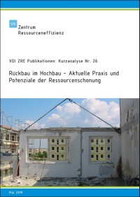 Kurzanalyse vom VDI ZRE zum Rückbau im Hochbau mit einigen Tipps für die Praxis