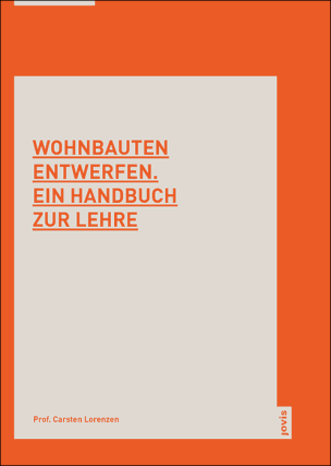 Wohnbauten entwerfen. Ein Handbuch zur Lehre