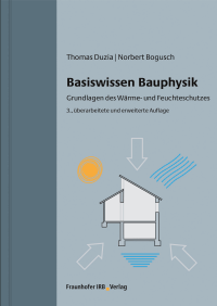 „Basiswissen Bauphysik“ in dritter, überarbeiteter und erweiterter Auflage