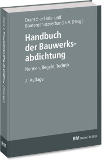 Handbuch der Bauwerksabdichtung in 2. aktualisierte Auflage