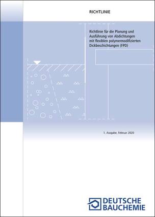 Richtlinie für die Planung und Ausführung von Abdichtungen mit flexiblen polymermodifizierten Dickbeschichtungen (FPD)