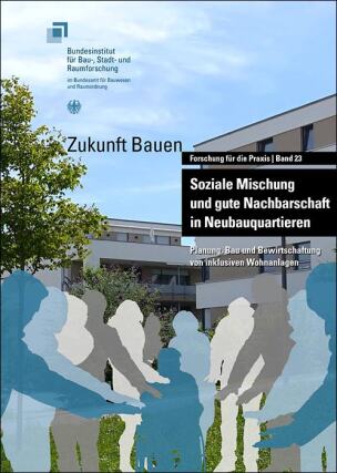 Studie „Soziale Mischung und gute Nachbarschaft in Neubauquartieren - Planung, Bau und Bewirtschaftung von inklusiven Wohnanlagen“