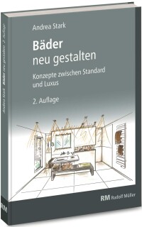 Bäder neu gestalten auf 316 Seiten: Konzepte zwischen Standard und Luxus