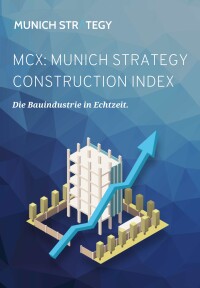 Neuer MCX (Munich Strategy Construction Index) bildet Baubranche in Echtzeit ab