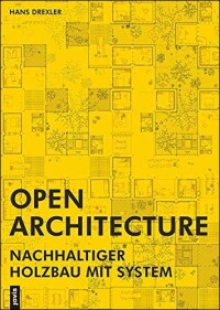 Open Architecture - nachhaltiger Holzbau mit System auf 350 Seiten