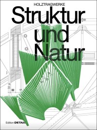 „Struktur und Natur“: aktuelle Entwicklung der Tragwerksplanung mit Holz