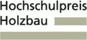 Hochschulpreis Holzbau 2021 mit insgesamt 5.000 Euro dotiert