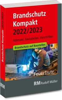 Brandschutz Kompakt 2022/2023 mit Adressen, Bautabellen und Vorschriften