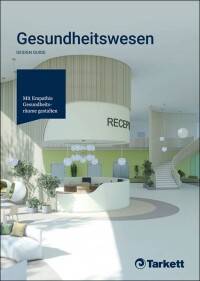 Tarkett thematisiert im „Healthcare Design Guide“ die Gestaltung von Gesundheitsräumen