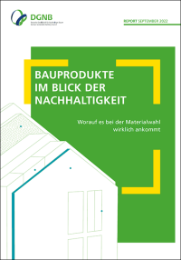 Neuer DGNB-Report zu Prinzipien und Methoden bei der Wahl idealer Bauprodukte