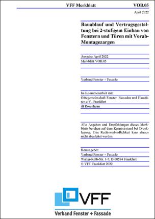 VFF-Merkblatt VOB.05: 2022-04 „Bauablauf und Vertragsgestaltung bei 2-stufigem Einbau von Fenstern und Türen mit Vorab-Montagezargen“