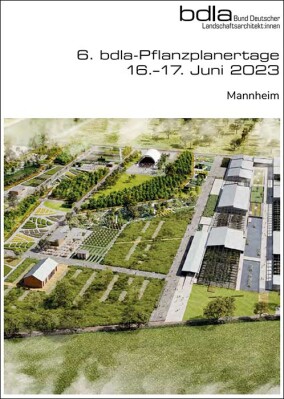 Klimaangepasste Pflanzkonzepte: 6. bdla-Pflanzplanertage am 16. und 17. Juni 2023 in Mannheim
