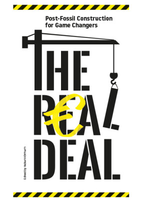 „THE REAL DEAL – Post-Fossil Construction for Game Changers” von Fabian Hörmann