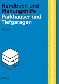 DOM publishers: Neuauflage des Handbuchs Parkhäuser und Tiefgaragen