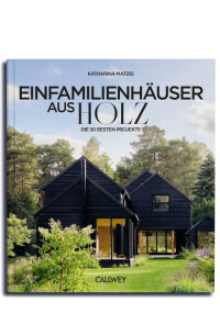 Callwey: Neuerscheinung „Einfamilienhäuser aus Holz – Die 50 besten Projekte”